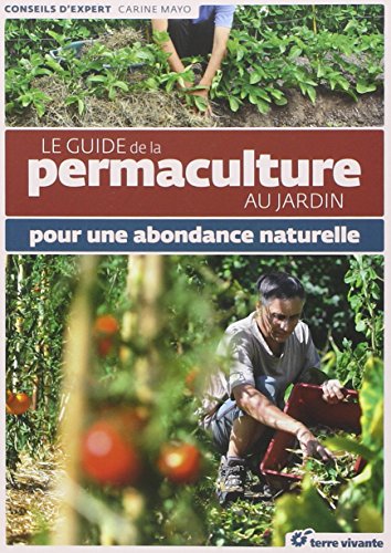 Le  guide de la permaculture au jardin : pour une abondance naturelle