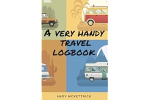 A Very Handy Travel Logbook: Motorhome, Campervan & Caravan Travel Journal. Record your Trips. Ideal for Camping Lovers. (A Handy Guide to ...)