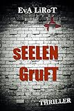 Bücher Neuerscheinungen 2022 - Seelengruft: Thriller von Eva Lirot