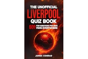 The Unofficial Liverpool Quiz Book: 600 Fun Questions for Reds Fans Everywhere (Football Fan Gift Books)
