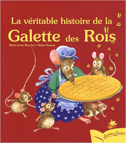 couverture de : V&eacute;ritable histoire de la Galette des Rois, La