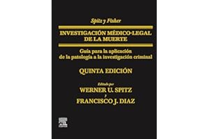 Spitz y Fisher. Investigación médico-legal de la muerte: Guía para la aplicación de la patología a la investigación criminal