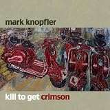 Kill to Get Crimson [Vinyl LP] - Mark Knopfler