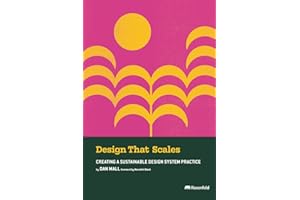 Design That Scales: Creating a Sustainable Design System Practice