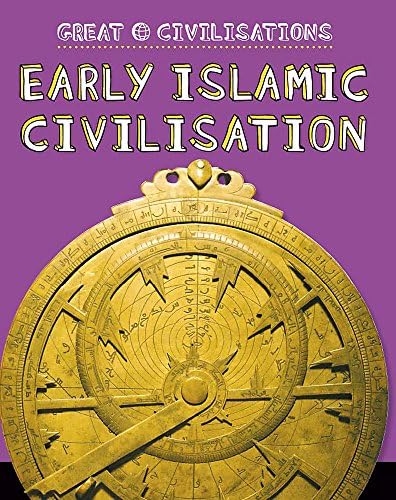 Early Islamic Civilisation (Great Civilisations)