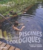 Les plus belles piscines écologiques : Exemples de réalisation, technique, entretien