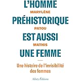 L'homme préhistorique est aussi une femme - Une histoire de l'invisibilité des femmes