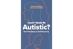 Could I Really Be Autistic?: Your First Steps to Self-discovery