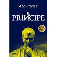 Il Principe: Testo originale e versione in italiano moderno, capitolo per capitolo