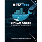 Ultimate Docker: gu&iacute;a de cero hasta despliegues