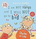 I Am Not Sleepy and I Will Not Go to Bed (Charlie and Lola, Band 2) by