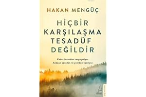 Hicbir Karsilasma Tesadüf Degildir: Kader insandan vazgecmiyor. Anbean yeniden ve yeniden yaziliyor.