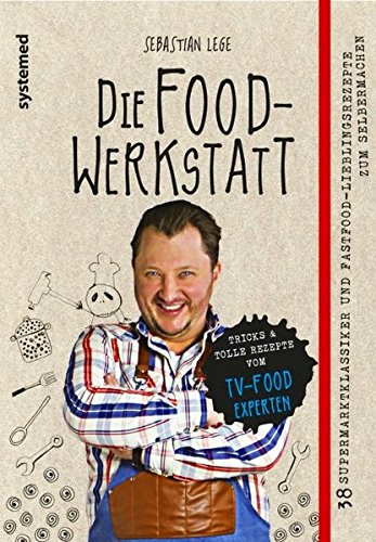 Download Die Foodwerkstatt: 38 Supermarktklassiker und Fastfood-Lieblingsrezepte zum Selbermachen Download Die Foodwerkstatt: 38 Supermarktklassiker und Fastfood-Lieblingsrezepte zum Selbermachen
