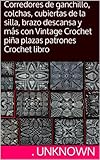colcha crochet y tela  Corredores de ganchillo, colchas, cubiertas de la silla, brazo descansa y más con Vintage Crochet piña plazas patrones Crochet libro