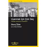 Uyanmak İ&ccedil;in &Ccedil;ok Ge&ccedil;: Gelecek Yoksa Bizi Ne Bekliyor ?