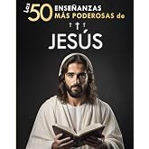 Las 50 Ense&ntilde;anzas m&aacute;s Poderosas de Jes&uacute;s | Sus 50 Mejores Citas Explicadas de Manera Sencilla | Con Ejemplos Concretos y Apli