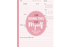 Weight Loss Journal - I Am Doing This for Myself: Daily Food & Fitness Tracker Diary for Women - Cute Motivational Diet & Workout Planner for Tracking Meals & Exercise