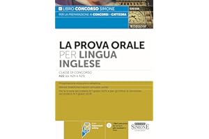 La Prova Orale per Lingua Inglese Classe di concorso A22 (ex A24 e A25) - Manuale di preparazione ai concorsi a cattedra