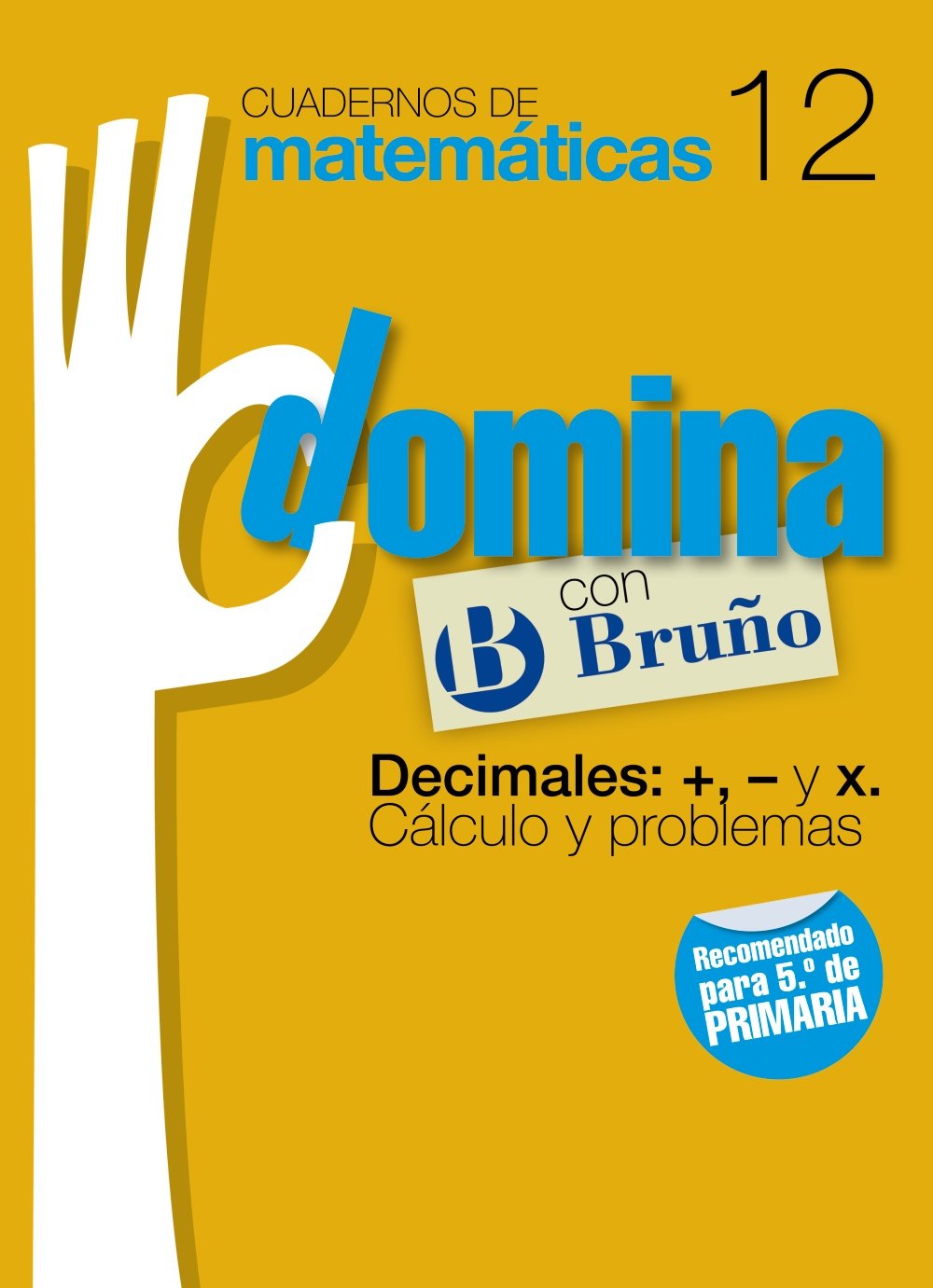 Cuadernos Domina Matemáticas 12 Decimales: +, - y x. Cálculo y problemas