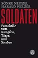 Soldaten: Protokolle vom Kämpfen, Töten und Sterben (Die Zeit des Nationalsozialismus)