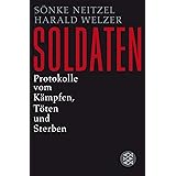 Soldaten: Protokolle vom Kämpfen, Töten und Sterben (Die Zeit des Nationalsozialismus)