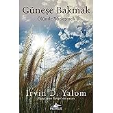 G&uuml;neşe Bakmak: &Ouml;l&uuml;mle Y&uuml;zleşmek
