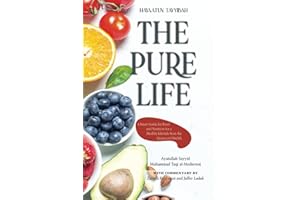 The Pure Life: A Smart Guide for Food and Nutrition for a Healthy Lifestyle from the Quran and Hadith