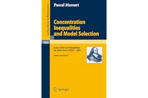 Concentration Inequalities and Model Selection: Ecole D'Eté de Probabilités de Saint-Flour XXXIII - 2003 (Lecture Notes in Mathematics / École d'Été de Probabilités de Saint-Flour)