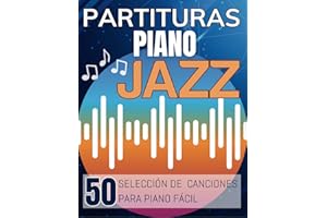 Partituras Piano Jazz: Selección de 50 canciones para piano fácil