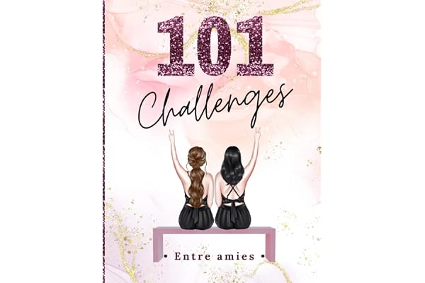 101 Challenges entre amies: Spécial BFF | Défis entre meilleures amies | 101 idées et découvertes à faire entre copines et à garder en photo ! | en français