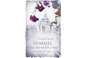 Himmel über fremdem Land: Die Meindorff-Trilogie. Band 1. (DIE MEINDORFF-SAGA, 1, Band 1)