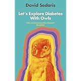 Let's Explore Diabetes With Owls: David Sedaris