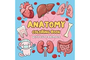Anatomy Coloring Book with Cute Animals: Big & Bold Human Body Illustrations for Easy Learning • Organ Descriptions • Single-Sided Pages • 8.5 x 8.5