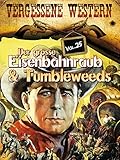  Der Grosse Eisenbahnraub & Tumbleweeds