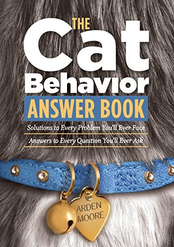 CAT BEHAVIOUR ANSWER BOOK, THE: Solutions to Every Problem You'll Ever Face; Answers to Every Question You'll Ever Ask (Answer Book (Storey))