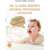 İlk 12 Ayda Bebeğin Gelişimi - Beslenmesi Oyunları: Anneciğim beni tanıyor musun? (Kapak Değişebilir)