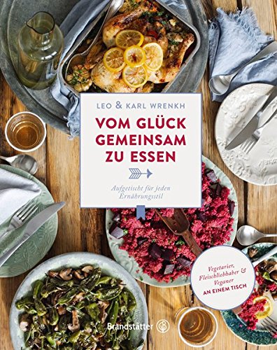 Download Vom Glück, gemeinsam zu essen - Aufgetischt für jeden Ernährungsstil Download Vom Glück, gemeinsam zu essen - Aufgetischt für jeden Ernährungsstil