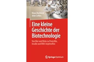 Eine kleine Geschichte der Biotechnologie: Von Bier und Wein zu Penicillin, Insulin und RNA-Impfstoffen