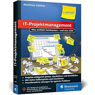 IT-Projektmanagement: Was wirklich funktioniert – und was nicht. Der Ratgeber für alle IT-Projektleiter. IT-Projektmanagement: Was wirklich funktioniert – und was nicht. Der Ratgeber für alle IT-Projektleiter.