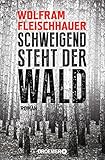 Buchinformationen und Rezensionen zu Schweigend steht der Wald: Roman von Wolfram Fleischhauer