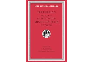 Apology. De Spectaculis. Minucius Felix: Octavius (Loeb Classical Library 250)