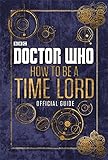 Doctor Who: Official Guide on How to be a Time Lord