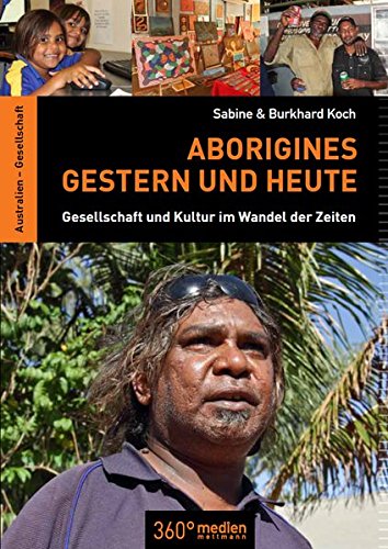 Download Aborigines - Gestern und Heute: Gesellschaft und Kultur im Wandel der Zeiten Download Aborigines - Gestern und Heute: Gesellschaft und Kultur im Wandel der Zeiten