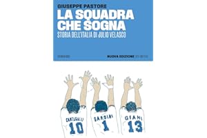 La squadra che sogna. Storia dell'Italia di Julio Velasco. Nuova ediz.