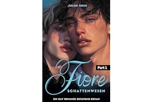 Fiore - Schattenwesen Part 1: | Gay Romance Gefängnis Roman