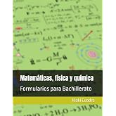 Matem&aacute;ticas, f&iacute;sica y qu&iacute;mica: Formularios para Bachillerato