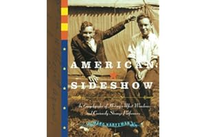 American Sideshow: An Encyclopedia of History's Most Wondrous and Curiously Strange Performers
