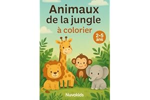 Animaux de la Jungle à Colorier - Livre de Coloriage pour Enfants de 2 à 5 ans: Mon premier livre de coloriage facile et amusant avec des animaux de ... créative pour tout-petits de 2 à 5 ans
