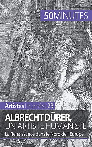 Télécharger Albrecht Dürer, un artiste humaniste: La Renaissance dans le Nord de l'Europe Livre PDF Gratuit