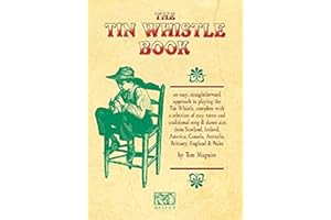 The Tin Whistle Book | Beginner Instruction Book | Tutorial with Step by Step Lessons Diagrams and Traditional Tunes | Easy Tin Whistle Music Book for Music Learners and Home Practice